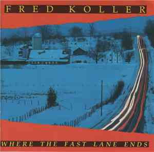Fred Koller - Where The Fast Lane Ends