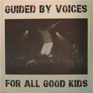 Guided By Voices - For All Good Kids