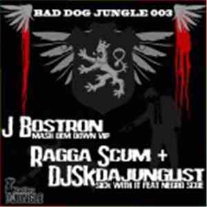 J Bostron / Ragga Scum & DJSKdaJunglist - Mash Dem Down VIP / Sick With It