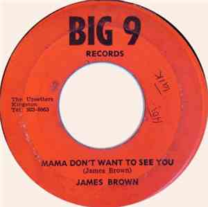 James Brown  - Mama Don't Want To See You
