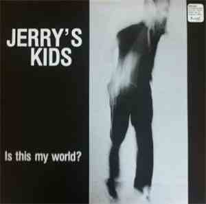 Jerry's Kids - Is This My World?