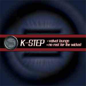 K-Step - Velvet Lounge / No Rest For The Wicked