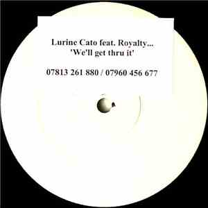 Lurine Cato Feat. Royalty  - We'll Get Thru It