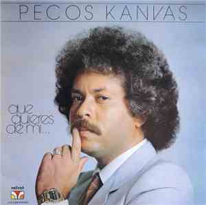 Pecos Kanvas - Que Quieres De Mi