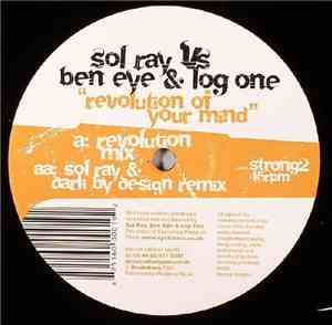 Sol Ray vs Ben Eye & Log One - Revolution Of Your Mind