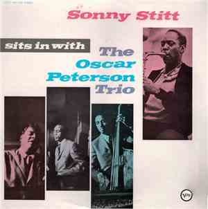 Sonny Stitt, The Oscar Peterson Trio - Sonny Stitt Sits In With The Oscar P ...