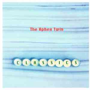 The Aphex Twin - Classics