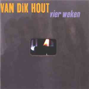 Van Dik Hout - Vier Weken