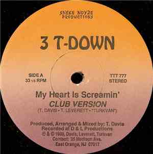 3 T-Down - My Heart Is Screamin'
