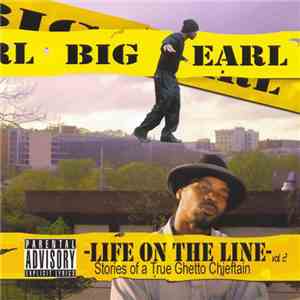 Big Earl - Life On The Line Volume 2 - Stories Of A True Ghetto Chieftain
