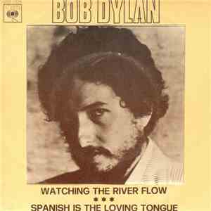 Bob Dylan - Watching The River Flow