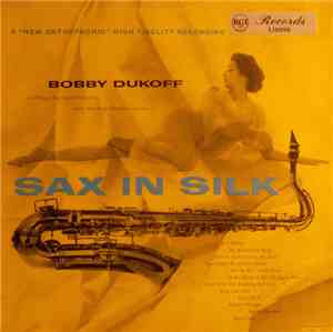 Bobby Dukoff His Tenor Sax And Orchestra With  The Ray Charles Chorus - Sax In Silk