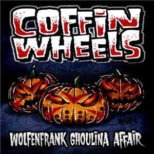 Coffin Wheels - Wolfenfrank Ghoulina Affair
