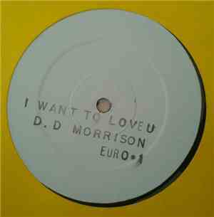 D. D Morrison - I Want To Love U