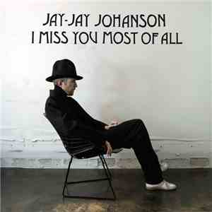 Jay-Jay Johanson - I Miss You Most Of All