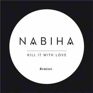 Nabiha - Kill It With Love (Remixes)