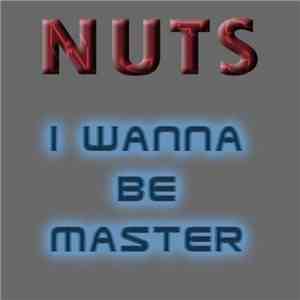 Nuts - I Wanna Be Master