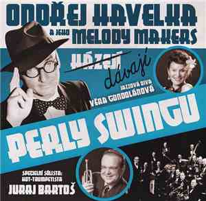 Ondřej Havelka A Jeho Melody Makers - Perly Swingu = The Pearls Of Swing