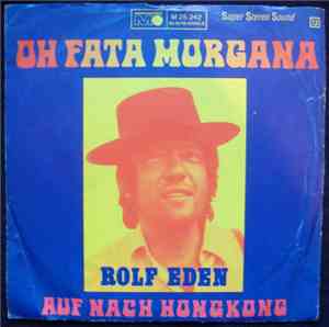 Rolf Eden  - Oh Fata Morgana / Auf Nach Hongkong