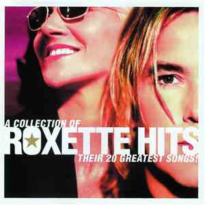 Roxette - Hits (A Collection Of Their 20 Greatest Songs!)