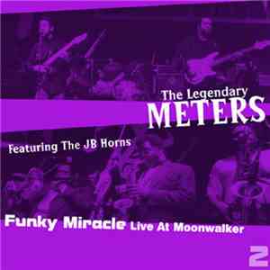 The Legendary Meters Featuring The JB Horns - Funky Miracle (Live At The Mo ...