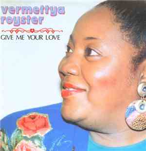 Vermettya Royster - Give Me Your Love