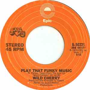 Wild Cherry - Play That Funky Music / The Lady Wants Your Money