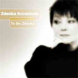 Zdenka Kovačiček - To Be Zdenka