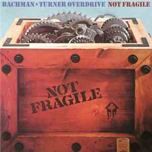 Bachman-Turner Overdrive - Not Fragile