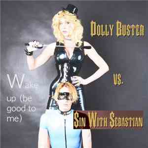Dolly Buster vs. Sin With Sebastian - Wake Up (Be Good To Me)