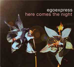 Egoexpress - Here Comes The Night