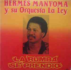 Hermes Manyoma Y Su Orquesta La Ley - La Rumba Se Prendio