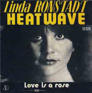 Linda Ronstadt - Love Is A Rose / Heat Wave