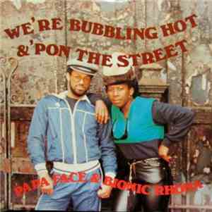 Papa Face & Bionic Rhona - We're Bubbling Hot / Pon The Street