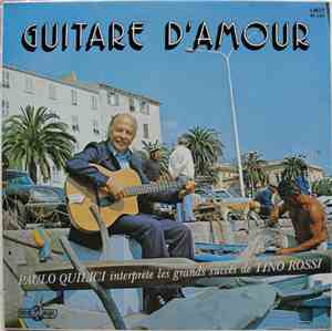 Paulo Quilici Interprète Les Grands Succès De Tino Rossi - Guitare D'amour