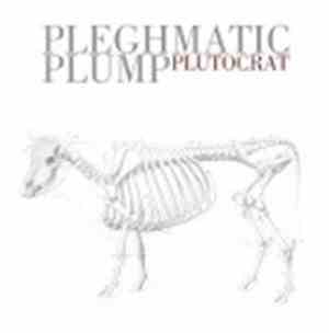 Pleghmatic Plump - Plutocrat