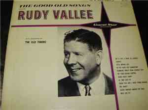 Rudy Vallee - The Good Old Songs (With Selections By The Old Timers)