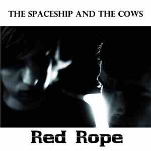 The Spaceship And The Cows - Red Rope