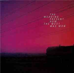 The Wedding Present - How The West Was Won