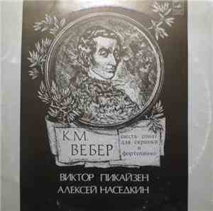 Виктор Пикайзен, Алексей Наседкин - К. М. Вебер - Шесть Сонат Для Скрипки И ...