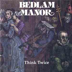 Bedlam Manor - Think Twice