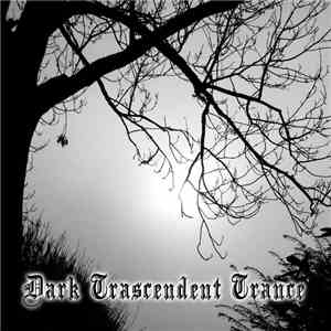 Dark Trascendent Trance - Dark Trascendent Trance