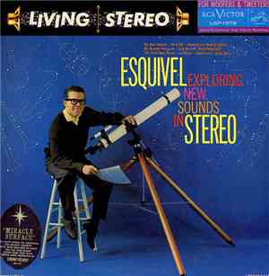 Esquivel And His Orchestra - Exploring New Sounds In Stereo