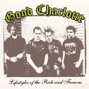 Good Charlotte - Lifestyles Of The Rich And Famous