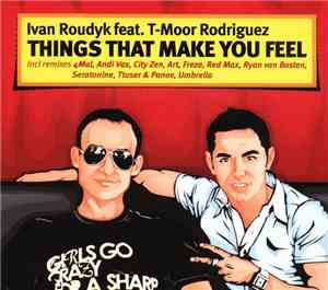 Ivan Roudyk Feat. T-Moor Rodriguez - Things That Make You Feel