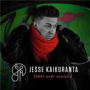 Jesse Kaikuranta - Takki Auki Tuulessa
