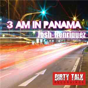 Josh Henriquez - 3 AM In Panama