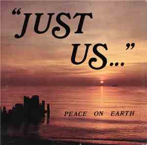Just Us  - Peace On Earth