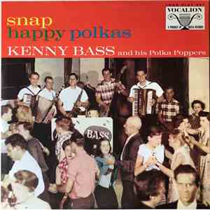 Kenny Bass And His Polka Poppers - Snap Happy Polkas