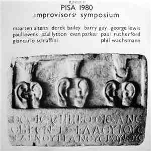 Maarten Altena / Derek Bailey / Barry Guy / George Lewis / Paul Lovens / Paul Lytton / Evan Parker / Paul Rutherford  / Giancarlo Schiaffini / Phil Wachsmann - PISA 1980: Improvisors' Symposium